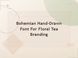 Bohemian Hand-Drawn Fonts for Floral Tea Branding & Artisan Labels