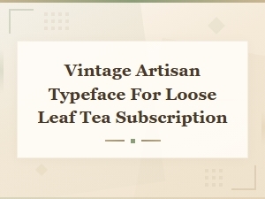 Vintage Artisan Handwritten Typeface for Loose Leaf Tea Subscription Labels